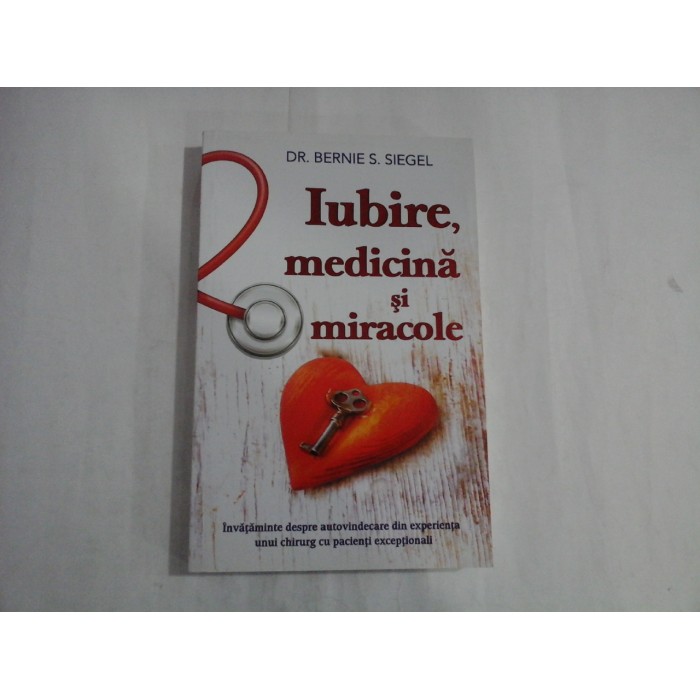 IUBIRE, MEDICINA SI MIRACOLE - DR. BERNIE S. SIEGEL